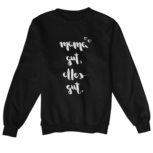 Mama gut alles gut - Classic Sweatshirt