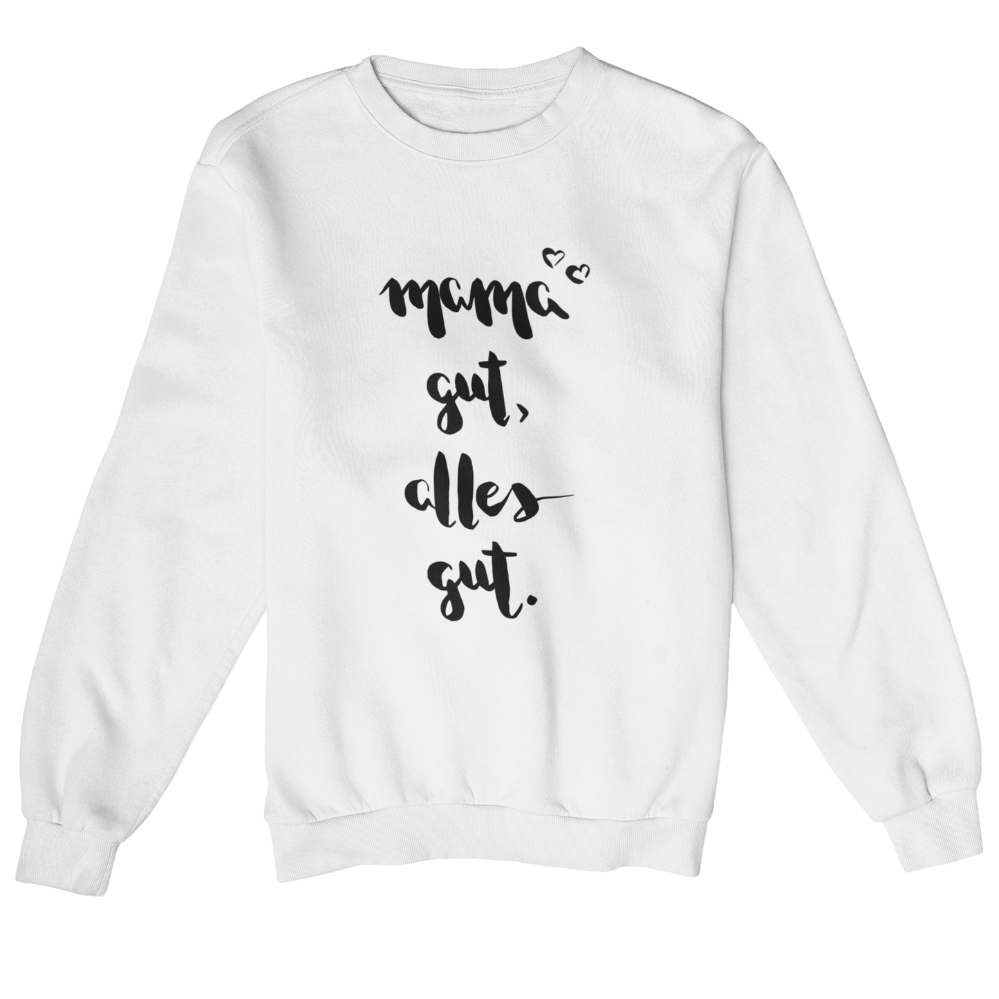 Mama gut alles gut - Classic Sweatshirt